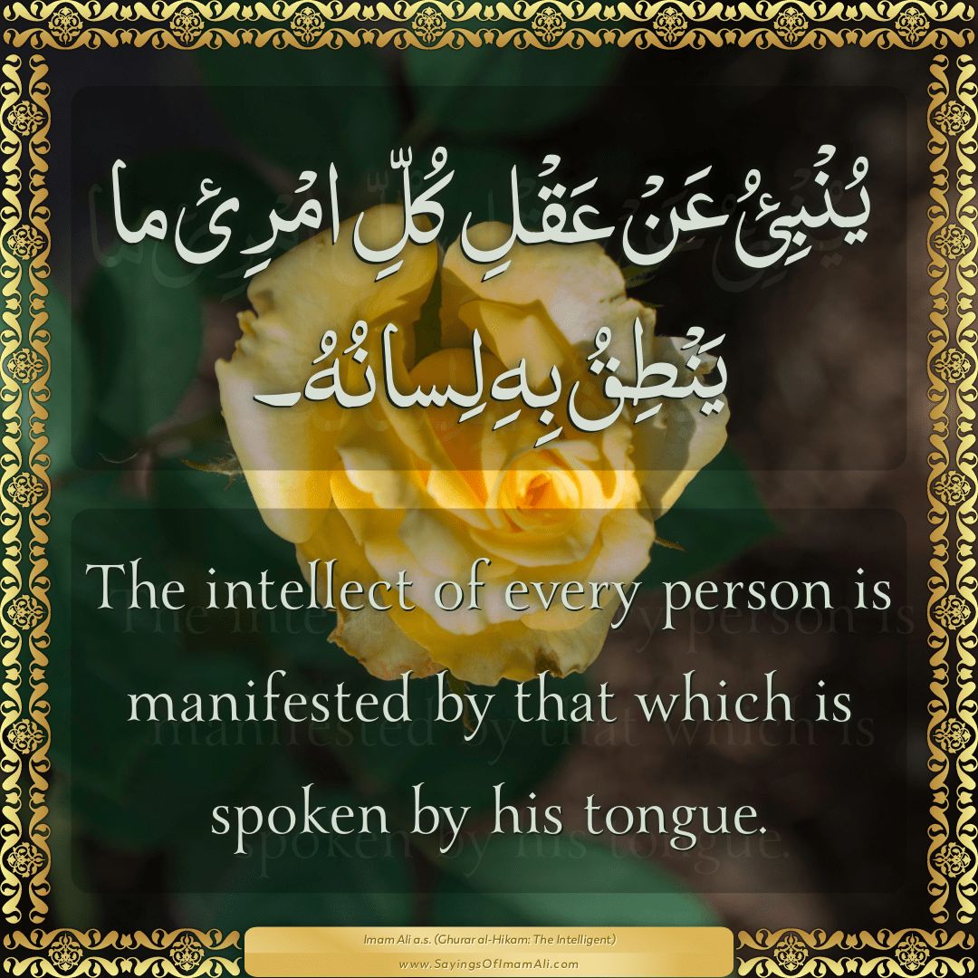 The intellect of every person is manifested by that which is spoken by his...